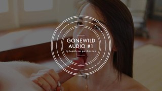 GONEWILD AUDIO #1 – Listen to my voice and cum for me, Deepthroat… [JOI]